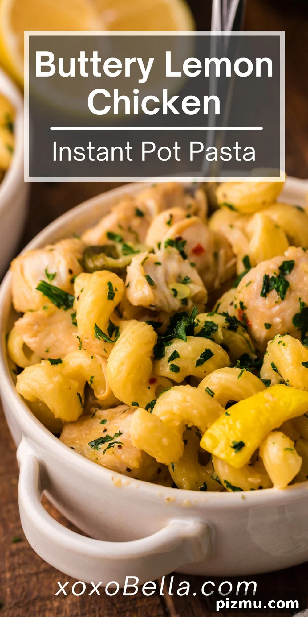 Creamy Lemon Chicken Pasta in the Instant Pot 20 Bowl of creamy pasta with chicken, fresh herbs, lemon slices, and veggies, labeled "Buttery Lemon Chicken Instant Pot Pasta"—the perfect instant pot pasta dinner.